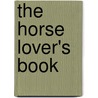 The Horse Lover's Book door Stéphanie Ledu