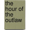 The Hour of the Outlaw door Maiya Williams