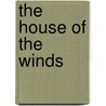 The House Of The Winds door Edwin James Brady