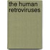 The Human Retroviruses