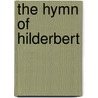 The Hymn Of Hilderbert by Erastus C. Benedict