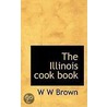 The Illinois Cook Book door W. W Brown