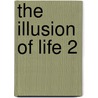 The Illusion of Life 2 door Alan Cholodenko