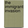 The Immigrant Invasion door Frank Julian Warne