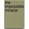 The Impossible Miracle door William Beeson