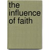 The Influence of Faith door Elliott Abrams