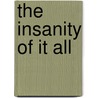 The Insanity Of It All door Victor R. Gigante-Hueber