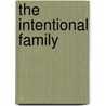 The Intentional Family door Kimberley Raunikar Taylor