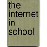 The Internet In School by Duncan Grey