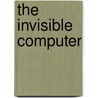 The Invisible Computer by Donald A. Norman