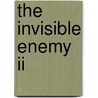 The Invisible Enemy Ii by Anthony R. Howard