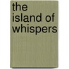 The Island Of Whispers by Brendan Gisby
