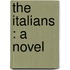 The Italians : A Novel
