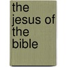 The Jesus of the Bible door Stephen M. Miller