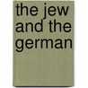 The Jew And The German by Franke Kelford