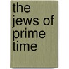The Jews Of Prime Time by David Zurawik