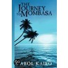 The Journey To Mombasa by Carol Kairo