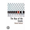 The Keys Of The Creeds by Edward Maitland