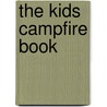 The Kids Campfire Book by Jane Drake