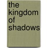The Kingdom Of Shadows by Griffis Jared Griffis