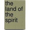 The Land Of The Spirit by Thomas Nelson Page
