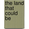 The Land That Could Be door William A. Shutkin
