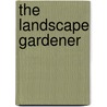 The Landscape Gardener door Jonas Dennis