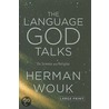 The Language God Talks door Herman Wouk