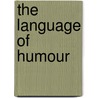 The Language Of Humour door Walter Nash