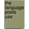 The Language Poets Use by Winifred Nowottny