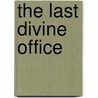The Last Divine Office door Geoffrey Moorhouse
