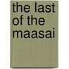 The Last of the Maasai door Mohammed Amin