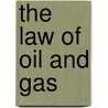 The Law of Oil and Gas door Richard C. Maxwell