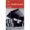 The Le Corbusier Guide by Le Corbusier