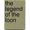 The Legend of the Loon door Kathy-Jo Wargin