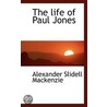The Life Of Paul Jones door Alexander Slidell MacKenzie