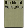 The Life of Belisarius door Lord Mahon