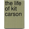 The Life of Kit Carson door Edward Sylvester Ellis