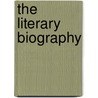 The Literary Biography door D. Salwak