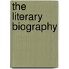 The Literary Biography door Onbekend