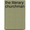 The Literary Churchman door Onbekend