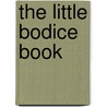 The Little Bodice Book by Bonnie Ambrose