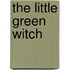 The Little Green Witch