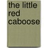 The Little Red Caboose