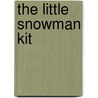 The Little Snowman Kit by Ruth Cullen