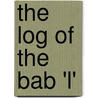 The Log Of The Bab 'l' by Jack Conner