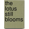 The Lotus Still Blooms door Joan Gattuso