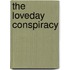 The Loveday Conspiracy