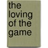 The Loving of the Game
