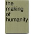 The Making Of Humanity